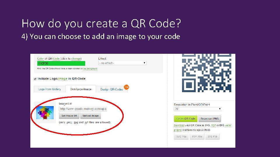How do you create a QR Code? 4) You can choose to add an