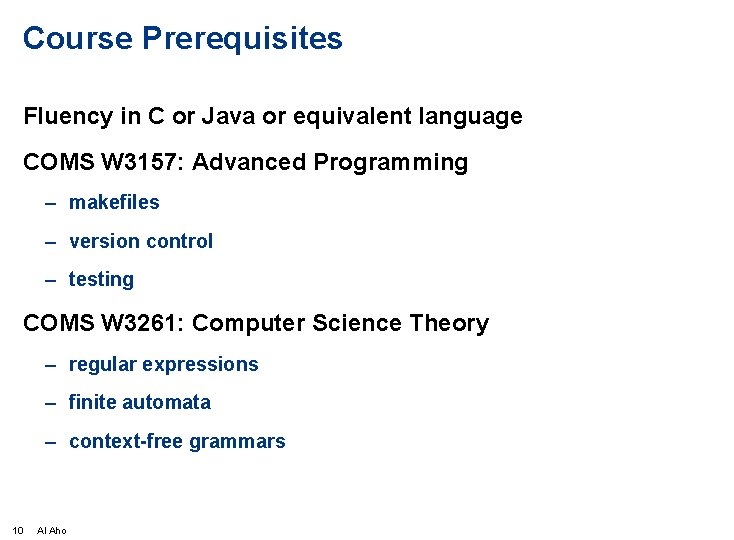 Course Prerequisites Fluency in C or Java or equivalent language COMS W 3157: Advanced