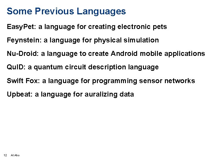 Some Previous Languages Easy. Pet: a language for creating electronic pets Feynstein: a language