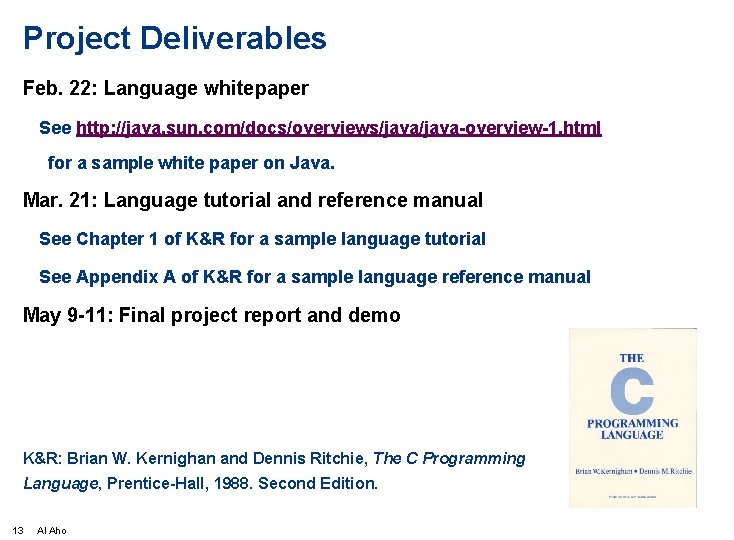 Project Deliverables Feb. 22: Language whitepaper See http: //java. sun. com/docs/overviews/java-overview-1. html for a