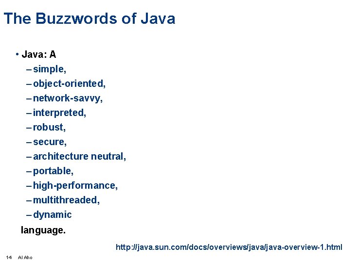 The Buzzwords of Java • Java: A – simple, – object-oriented, – network-savvy, –