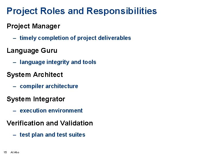 Project Roles and Responsibilities Project Manager – timely completion of project deliverables Language Guru