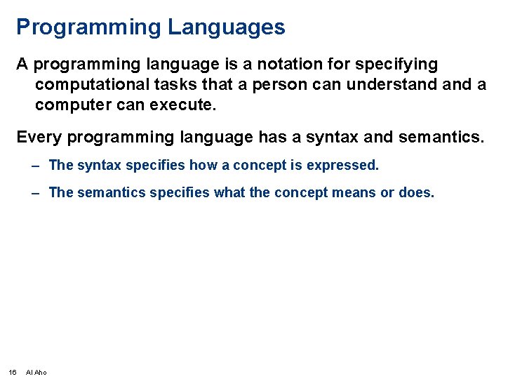 Programming Languages A programming language is a notation for specifying computational tasks that a
