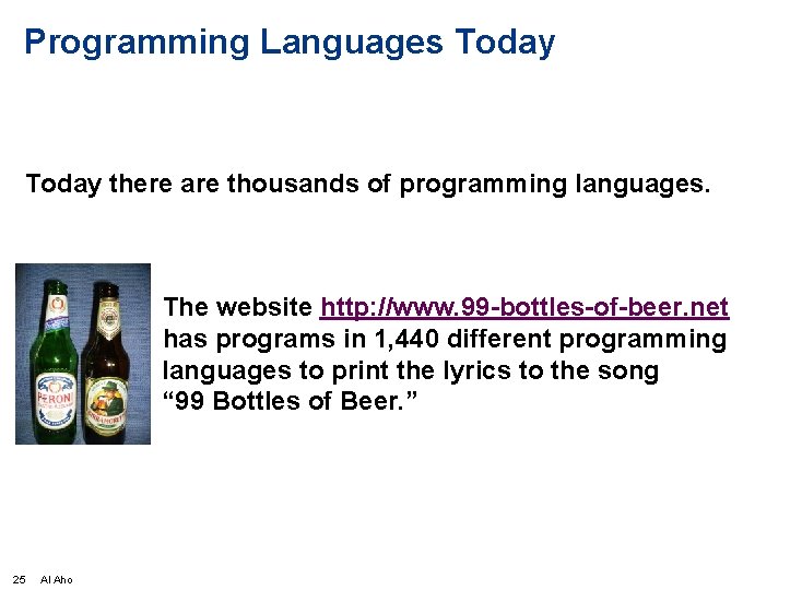 Programming Languages Today there are thousands of programming languages. The website http: //www. 99