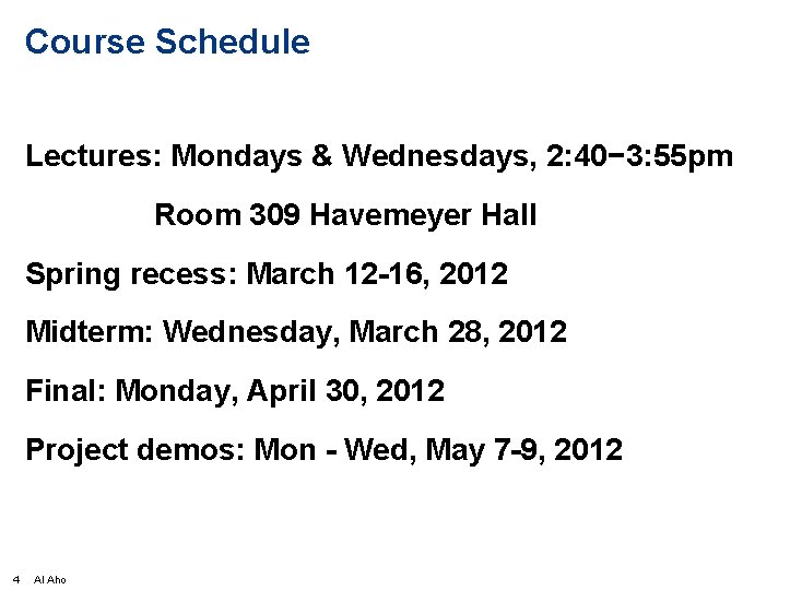 Course Schedule Lectures: Mondays & Wednesdays, 2: 40− 3: 55 pm Room 309 Havemeyer