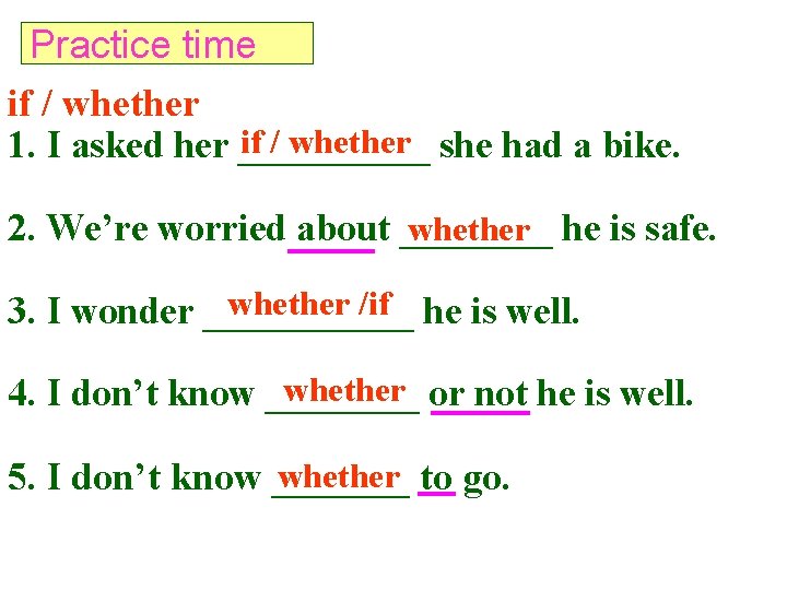 Practice time if / whether she had a bike. 1. I asked her _____