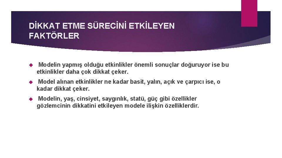 DİKKAT ETME SÜRECİNİ ETKİLEYEN FAKTÖRLER Modelin yapmış olduğu etkinlikler önemli sonuçlar doğuruyor ise bu