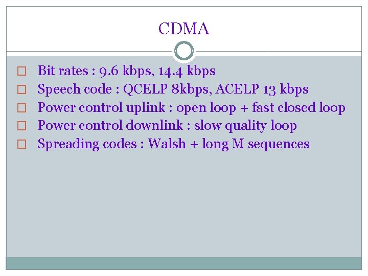 CDMA � Bit rates : 9. 6 kbps, 14. 4 kbps � Speech code