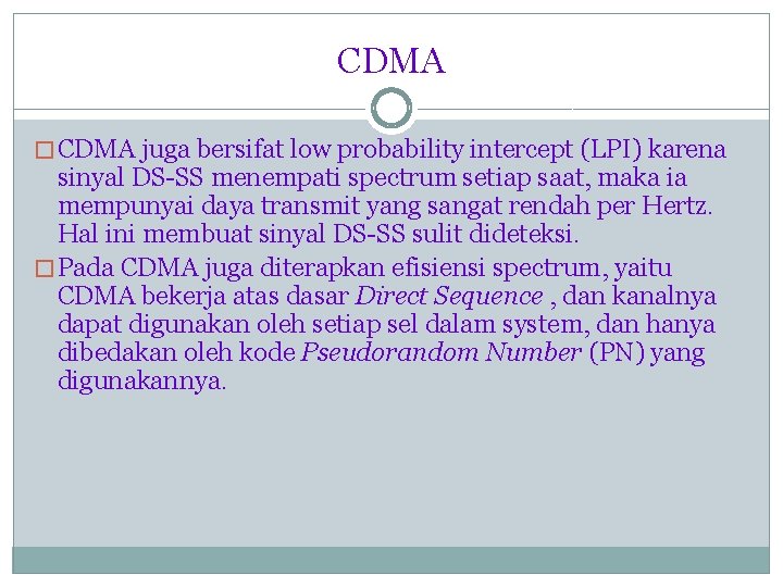 CDMA � CDMA juga bersifat low probability intercept (LPI) karena sinyal DS-SS menempati spectrum