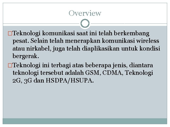 Overview �Teknologi komunikasi saat ini telah berkembang pesat. Selain telah menerapkan komunikasi wireless atau