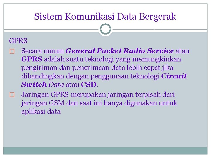 Sistem Komunikasi Data Bergerak GPRS � Secara umum General Packet Radio Service atau GPRS