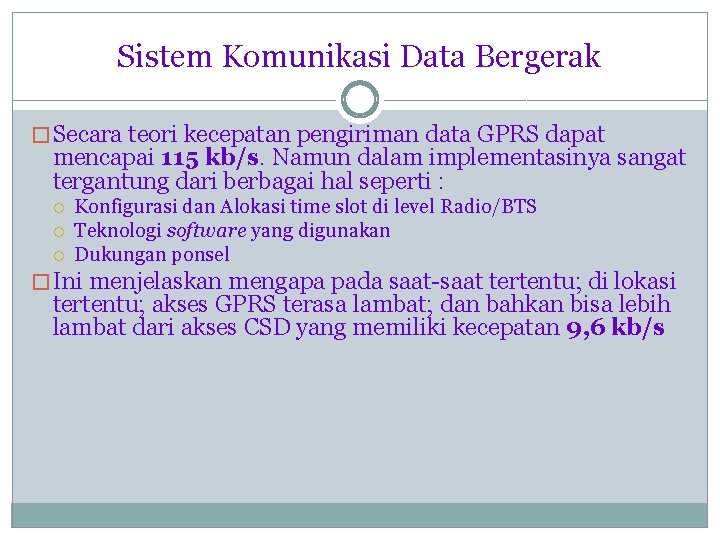 Sistem Komunikasi Data Bergerak � Secara teori kecepatan pengiriman data GPRS dapat mencapai 115