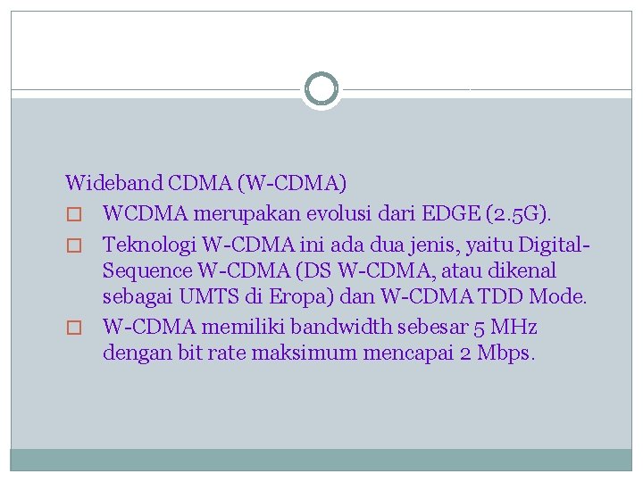 Wideband CDMA (W-CDMA) � WCDMA merupakan evolusi dari EDGE (2. 5 G). � Teknologi