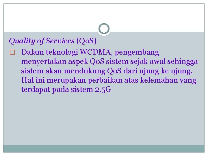 Quality of Services (Qo. S) � Dalam teknologi WCDMA, pengembang menyertakan aspek Qo. S