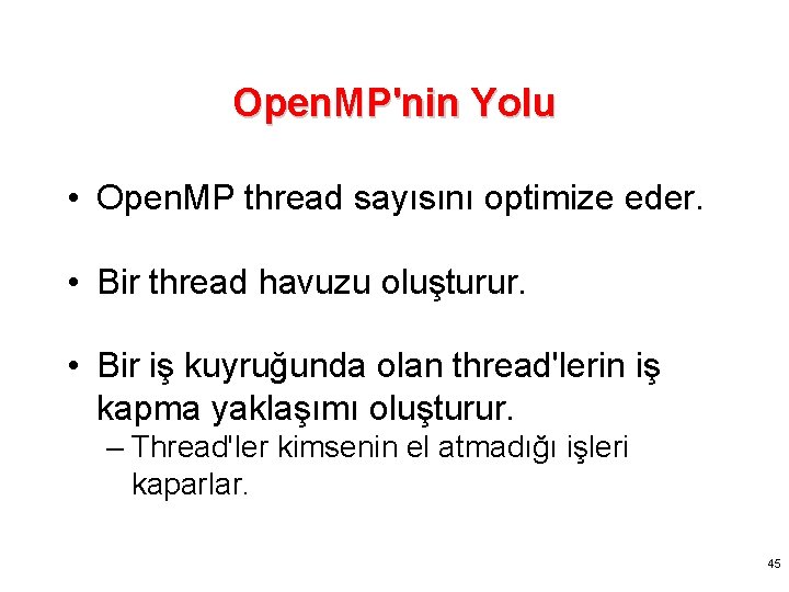 Open. MP'nin Yolu • Open. MP thread sayısını optimize eder. • Bir thread havuzu