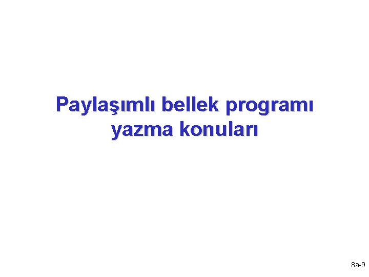 Paylaşımlı bellek programı yazma konuları 8 a-9 