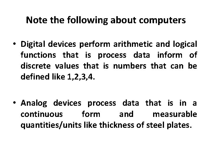 Note the following about computers • Digital devices perform arithmetic and logical functions that Note the following about computers • Digital devices perform arithmetic and logical functions that