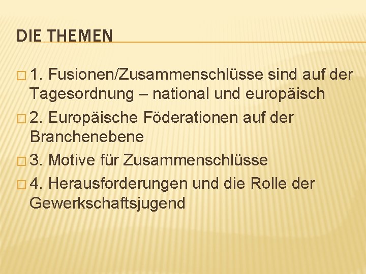 DIE THEMEN � 1. Fusionen/Zusammenschlüsse sind auf der Tagesordnung – national und europäisch �