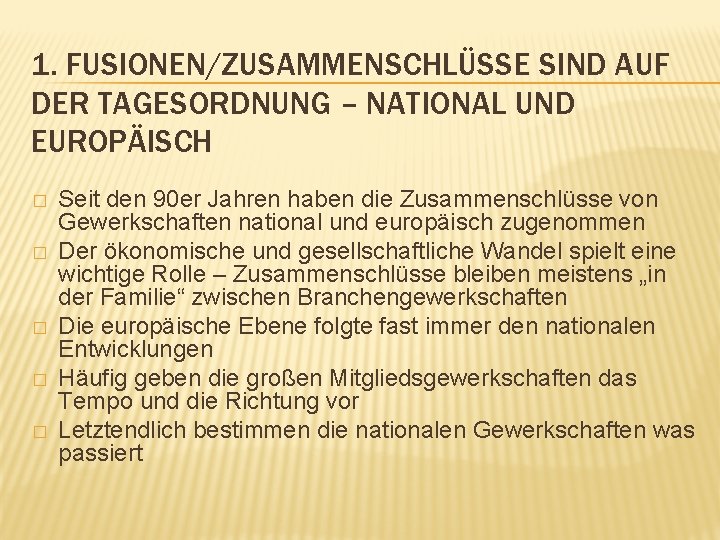 1. FUSIONEN/ZUSAMMENSCHLÜSSE SIND AUF DER TAGESORDNUNG – NATIONAL UND EUROPÄISCH � � � Seit