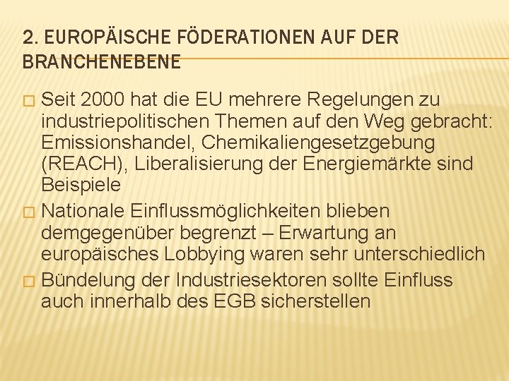 2. EUROPÄISCHE FÖDERATIONEN AUF DER BRANCHENEBENE Seit 2000 hat die EU mehrere Regelungen zu