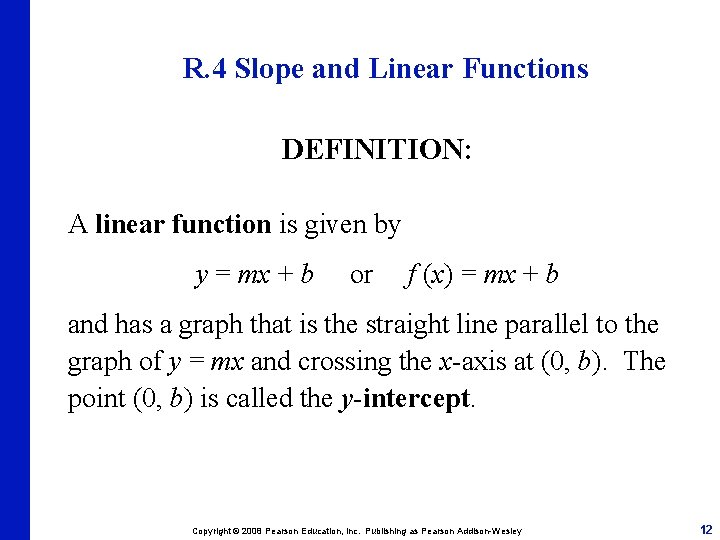 R. 4 Slope and Linear Functions DEFINITION: A linear function is given by y