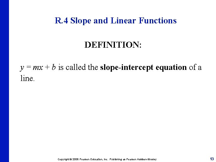 R. 4 Slope and Linear Functions DEFINITION: y = mx + b is called