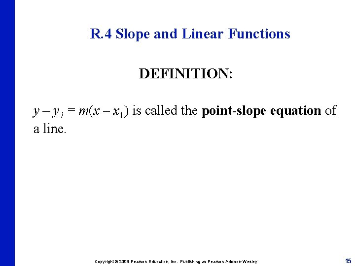 R. 4 Slope and Linear Functions DEFINITION: y – y 1 = m(x –