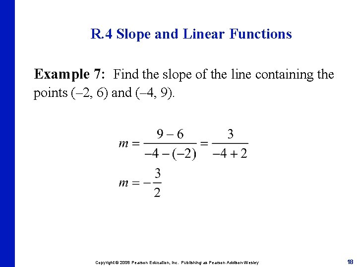 R. 4 Slope and Linear Functions Example 7: Find the slope of the line