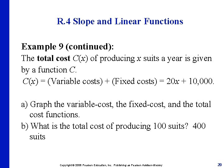 R. 4 Slope and Linear Functions Example 9 (continued): The total cost C(x) of