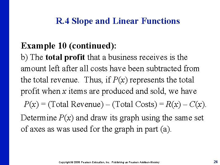 R. 4 Slope and Linear Functions Example 10 (continued): b) The total profit that