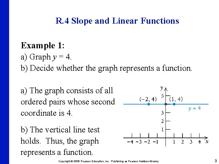 R. 4 Slope and Linear Functions Example 1: a) Graph y = 4. b)