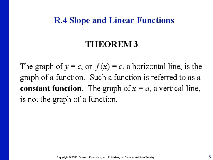 R. 4 Slope and Linear Functions THEOREM 3 The graph of y = c,