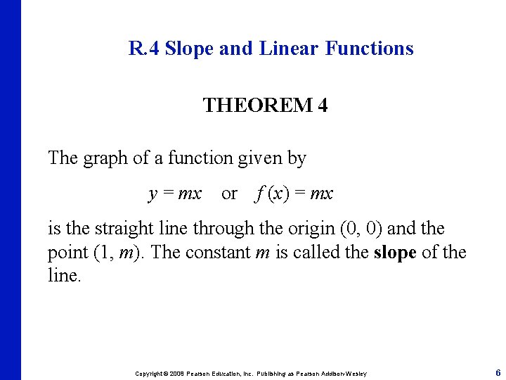 R. 4 Slope and Linear Functions THEOREM 4 The graph of a function given