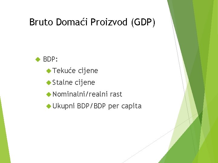 Bruto Domaći Proizvod (GDP) BDP: Tekuće Stalne cijene Nominalni/realni Ukupni rast BDP/BDP per capita