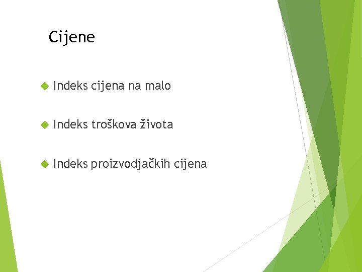 Cijene Indeks cijena na malo Indeks troškova života Indeks proizvodjačkih cijena 