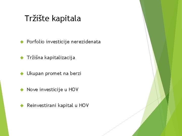 Tržište kapitala Porfolio investicije nerezidenata Tržišna kapitalizacija Ukupan promet na berzi Nove investicije u