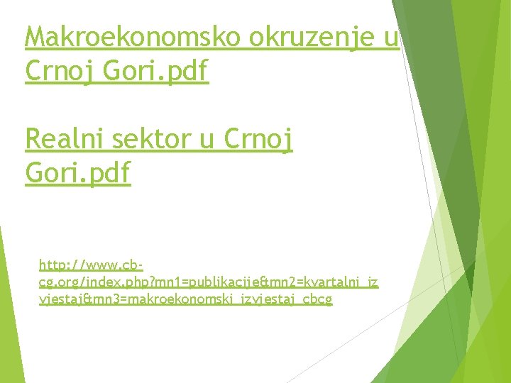 Makroekonomsko okruzenje u Crnoj Gori. pdf Realni sektor u Crnoj Gori. pdf http: //www.