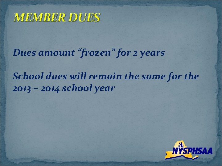 MEMBER DUES Dues amount “frozen” for 2 years School dues will remain the same