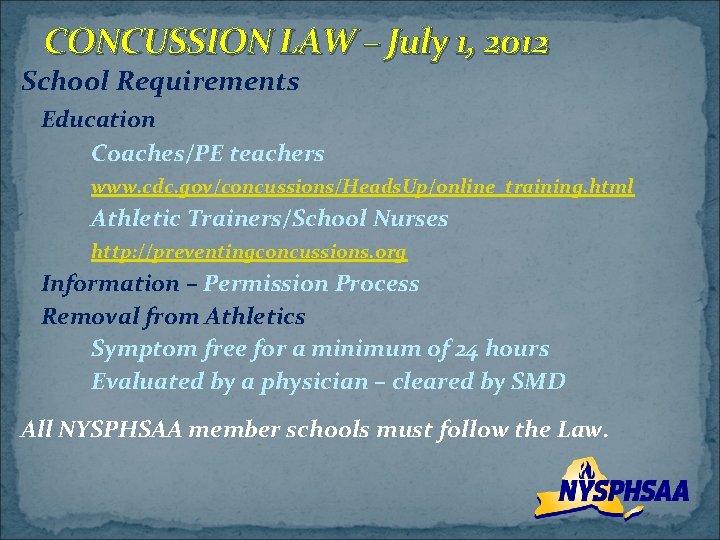 CONCUSSION LAW – July 1, 2012 School Requirements Education Coaches/PE teachers www. cdc. gov/concussions/Heads.