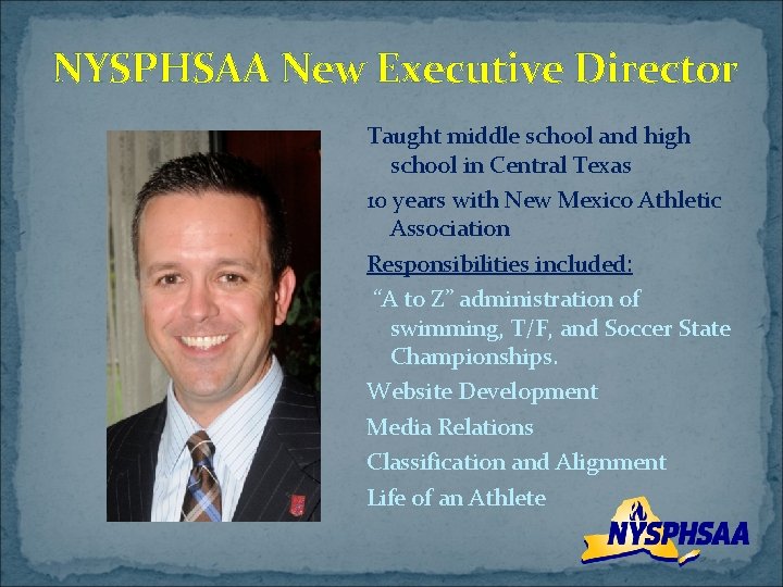 NYSPHSAA New Executive Director Taught middle school and high school in Central Texas 10