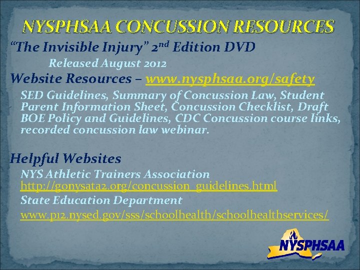 NYSPHSAA CONCUSSION RESOURCES “The Invisible Injury” 2 nd Edition DVD Released August 2012 Website