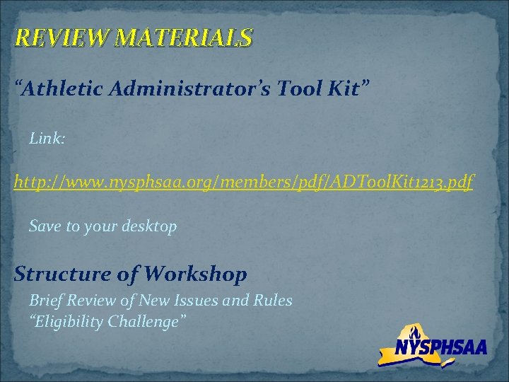 REVIEW MATERIALS “Athletic Administrator’s Tool Kit” Link: http: //www. nysphsaa. org/members/pdf/ADTool. Kit 1213. pdf