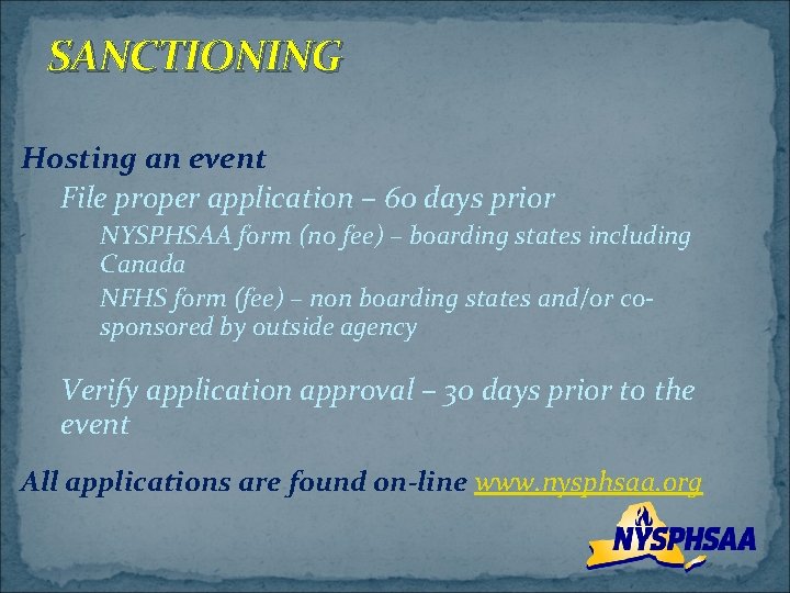SANCTIONING Hosting an event File proper application – 60 days prior NYSPHSAA form (no
