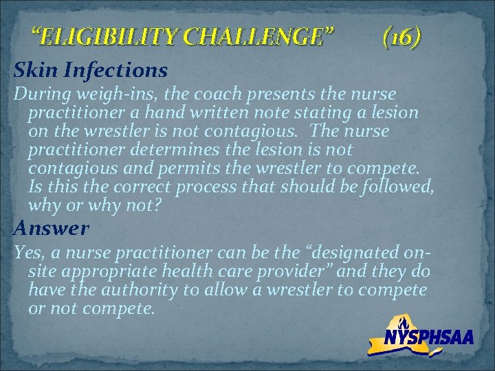 “ELIGIBILITY CHALLENGE” (16) Skin Infections During weigh-ins, the coach presents the nurse practitioner a