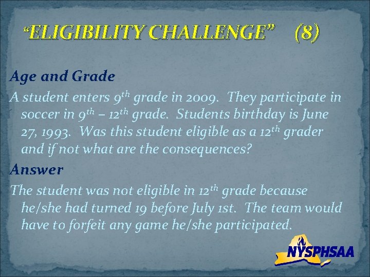 “ELIGIBILITY CHALLENGE” (8) Age and Grade A student enters 9 th grade in 2009.