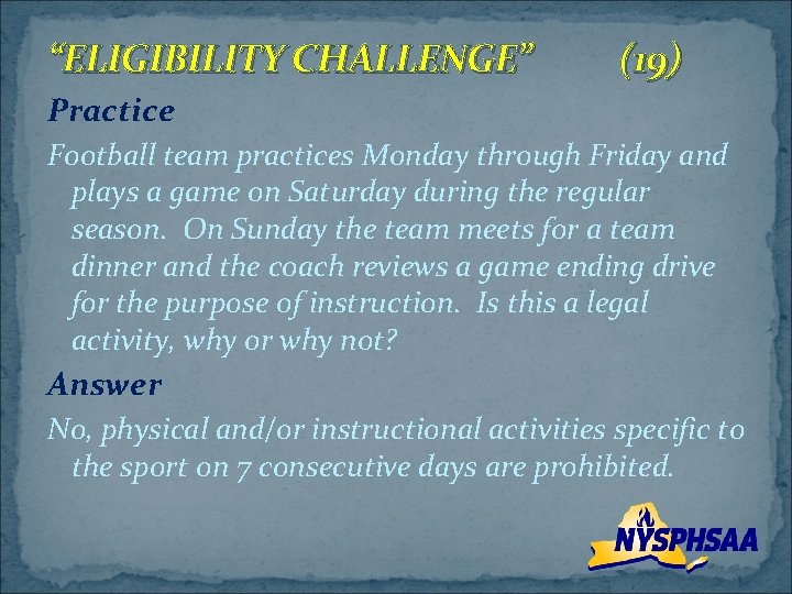 “ELIGIBILITY CHALLENGE” (19) Practice Football team practices Monday through Friday and plays a game