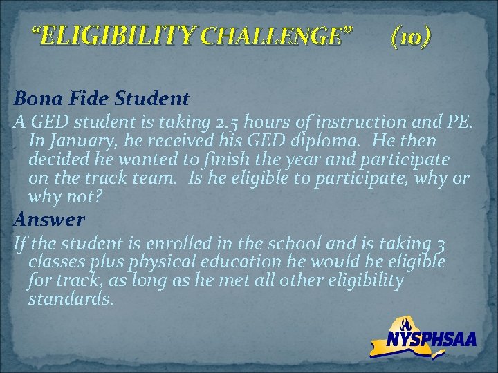“ELIGIBILITY CHALLENGE” (10) Bona Fide Student A GED student is taking 2. 5 hours