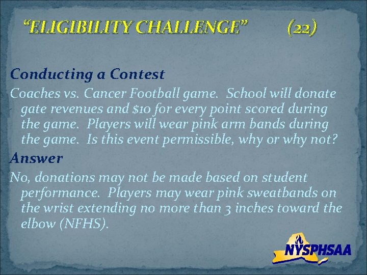 “ELIGIBILITY CHALLENGE” (22) Conducting a Contest Coaches vs. Cancer Football game. School will donate