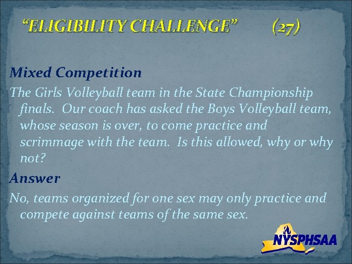 “ELIGIBILITY CHALLENGE” (27) Mixed Competition The Girls Volleyball team in the State Championship finals.