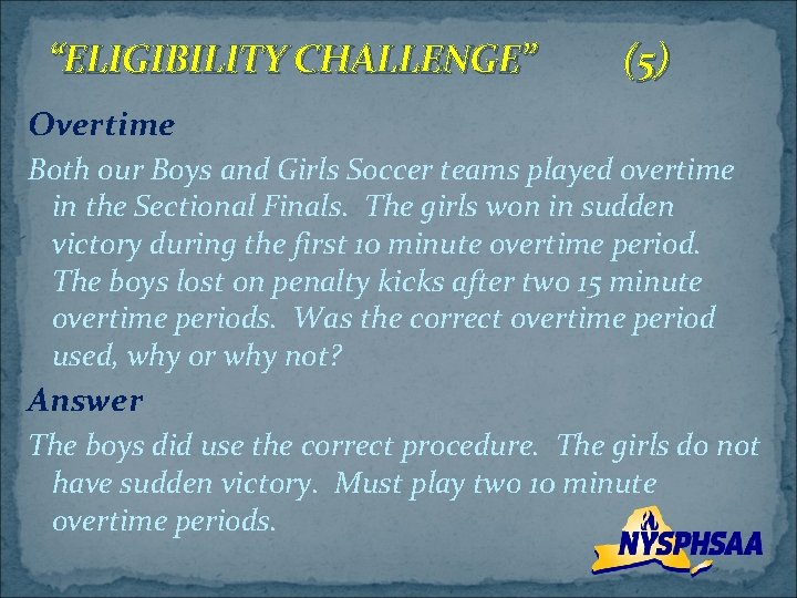 “ELIGIBILITY CHALLENGE” (5) Overtime Both our Boys and Girls Soccer teams played overtime in
